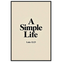 Museum-Quality Framed Poster: A Simple Life (Luke 12:23)