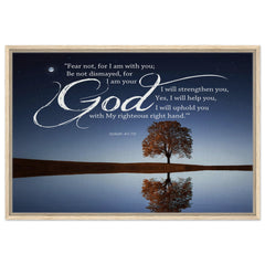 Premium Quality Framed Canvas | Fear Not For I Am With You ~Isaiah 41:10~