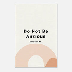 Premium Gallery Wrapped Canvas: Do Not Be Anxious (Philippians 4:6)