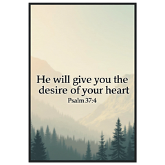 Museum-Quality Framed Poster: He Will Give You The Desire Of Your Heart (Psalm 37:4)
