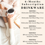 6-Months Subscription: Drinkware