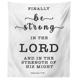 Minimalist Typography Tapestry - Be Strong In The Lord ~Ephesians 6:10~