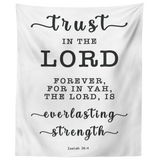 Minimalist Typography Tapestry - The Lord Is Everlasting Strength ~Isaiah 26:4~