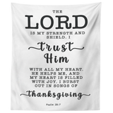 Minimalist Typography Tapestry - The Lord Is My Strength & My Shield ~Psalm 28:7~