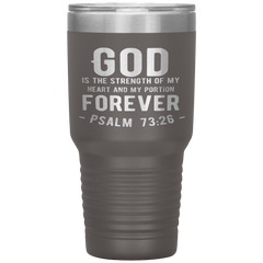 Bible Verses 30oz Stainless Steel Vacuum Insulated Tumbler - Psalm 73:26 Design 1