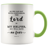 Typography Dishwasher Safe Accent Mugs - The Lord Is My Helper, I Will Not Fear ~Hebrews 13:6~