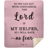 Typography Premium Sherpa Mink Blanket -  The Lord Is My Helper, I Will Not Fear ~Hebrews 13:6~