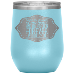 Bible Verses Stainless Steel Vacuum Insulated Wine Tumbler - Psalm 73:26 Design 4