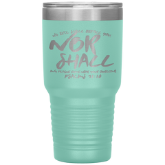 Bible Verses 30oz Stainless Steel Vacuum Insulated Tumbler - Psalm 91:10 Design 8