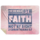 Bible Verses Premium Mink Sherpa Blanket - Walk By Faith ~2 Corinthians 5:7~ Design 3