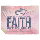 Bible Verses Premium Mink Sherpa Blanket - Walk By Faith ~2 Corinthians 5:7~ Design 5