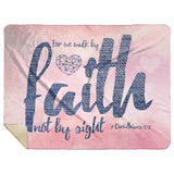 Bible Verses Premium Mink Sherpa Blanket - Walk By Faith ~2 Corinthians 5:7~ Design 6