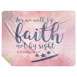 Bible Verses Premium Mink Sherpa Blanket - Walk By Faith ~2 Corinthians 5:7~ Design 9