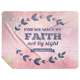 Bible Verses Premium Mink Sherpa Blanket - Walk By Faith ~2 Corinthians 5:7~ Design 17