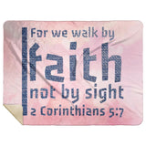 Bible Verses Premium Mink Sherpa Blanket - Walk By Faith ~2 Corinthians 5:7~ Design 19