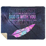 Bible Verses Premium Mink Sherpa Blanket - God Is With You ~Joshua 1:9~ Design 17