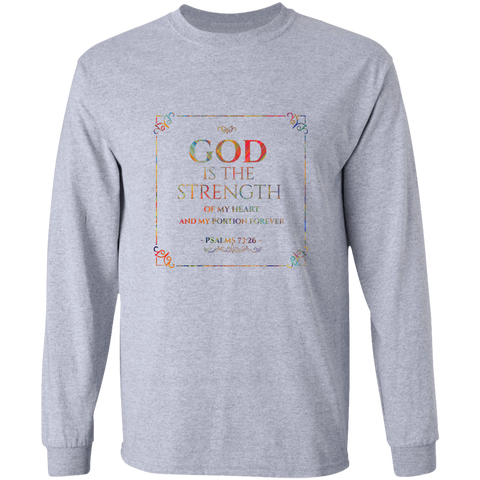 Bible Verse Long Sleeve Ultra Cotton T-Shirt - God Is The Strength Of My Heart ~Psalm 73:26~ Design 10