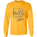 Bible Verse Long Sleeve Ultra Cotton T-Shirt - For We Walk By Faith, Not By Sight ~2 Corinthians 5:7~ Design 9