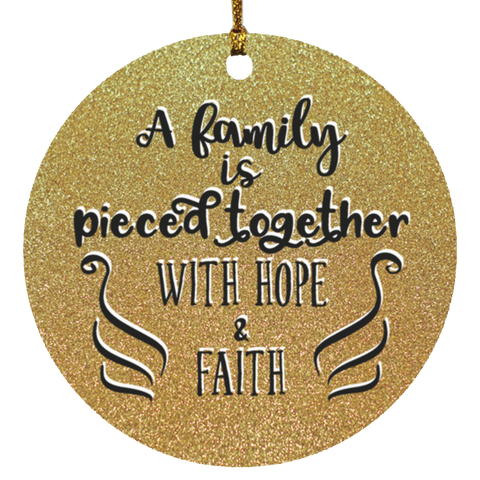 Durable MDF High-Gloss Christmas Ornament: A Family Is Pieced Together With Hope & Faith (Design: Round-Gold)