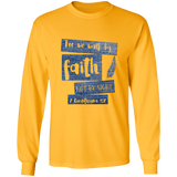 Bible Verse Long Sleeve Ultra Cotton T-Shirt - For We Walk By Faith, Not By Sight ~2 Corinthians 5:7~ Design 10