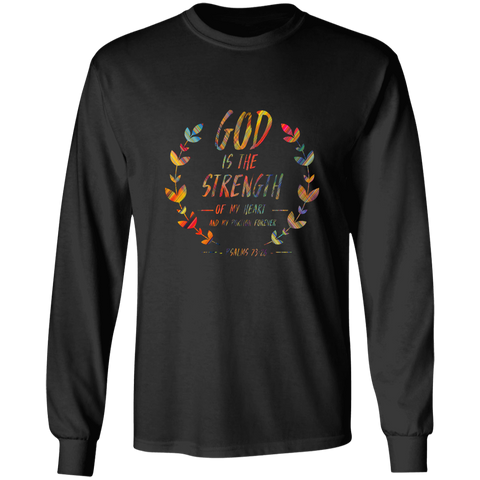 Bible Verse Long Sleeve Ultra Cotton T-Shirt - God Is The Strength Of My Heart ~Psalm 73:26~ Design 14