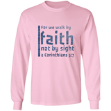 Bible Verse Long Sleeve Ultra Cotton T-Shirt - For We Walk By Faith, Not By Sight ~2 Corinthians 5:7~ Design 19