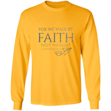 Bible Verse Long Sleeve Ultra Cotton T-Shirt - For We Walk By Faith, Not By Sight ~2 Corinthians 5:7~ Design 12