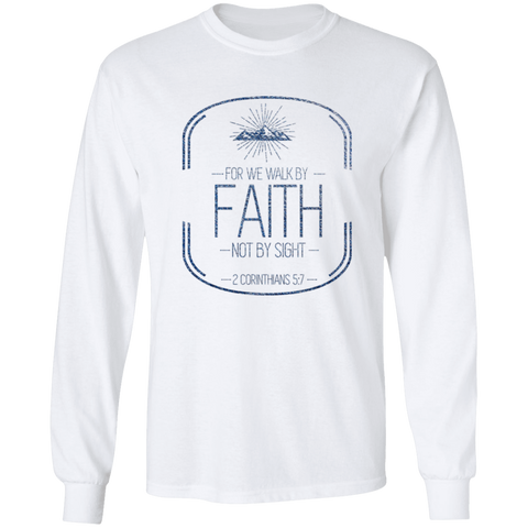Bible Verse Long Sleeve Ultra Cotton T-Shirt - For We Walk By Faith, Not By Sight ~2 Corinthians 5:7~ Design 16