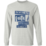 Bible Verse Long Sleeve Ultra Cotton T-Shirt - For We Walk By Faith, Not By Sight ~2 Corinthians 5:7~ Design 10