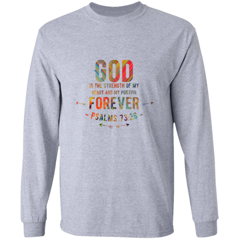 Bible Verse Long Sleeve Ultra Cotton T-Shirt - God Is The Strength Of My Heart ~Psalm 73:26~ Design 1