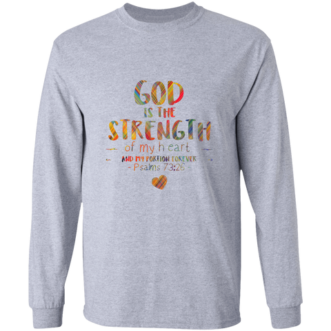 Bible Verse Long Sleeve Ultra Cotton T-Shirt - God Is The Strength Of My Heart ~Psalm 73:26~ Design 12