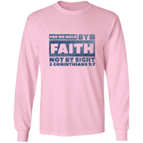 Bible Verse Long Sleeve Ultra Cotton T-Shirt - For We Walk By Faith, Not By Sight ~2 Corinthians 5:7~ Design 3