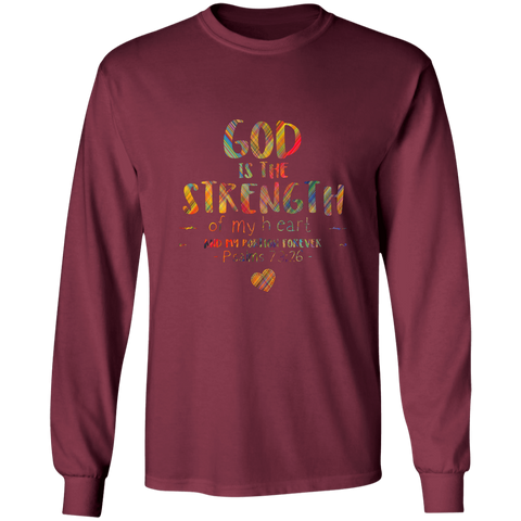 Bible Verse Long Sleeve Ultra Cotton T-Shirt - God Is The Strength Of My Heart ~Psalm 73:26~ Design 12