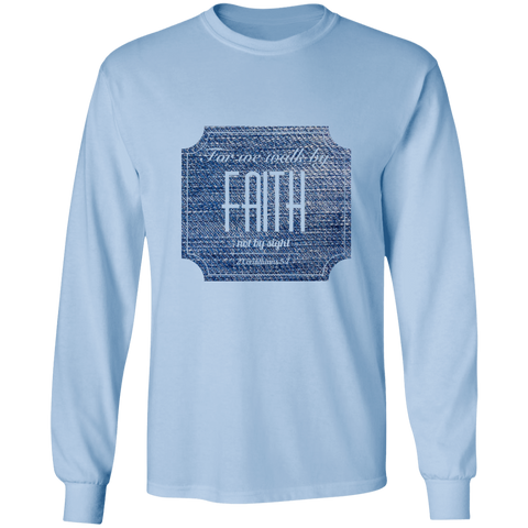 Bible Verse Long Sleeve Ultra Cotton T-Shirt - For We Walk By Faith, Not By Sight ~2 Corinthians 5:7~ Design 15