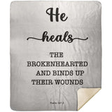 Typography Premium Sherpa Mink Blanket - He Heals The Brokenhearted ~Psalm 147:3~