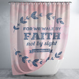 Bible Verses Premium Oxford Fabric Shower Curtain - Walk By Faith ~2 Corinthians 5:7~ Design 17