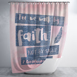Bible Verses Premium Oxford Fabric Shower Curtain - Walk By Faith ~2 Corinthians 5:7~ Design 10