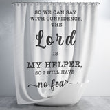 Bible Verses Premium Oxford Fabric Shower Curtain - The Lord Is My Helper, I Will Not Fear ~Hebrews 13:6~