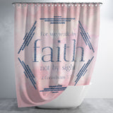 Bible Verses Premium Oxford Fabric Shower Curtain - Walk By Faith ~2 Corinthians 5:7~ Design 4