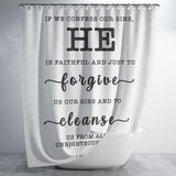 Bible Verses Premium Oxford Fabric Shower Curtain - He Is Faithful And Just To Forgive ~1 John 1:9~