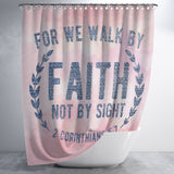 Bible Verses Premium Oxford Fabric Shower Curtain - Walk By Faith ~2 Corinthians 5:7~ Design 1