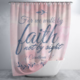 Bible Verses Premium Oxford Fabric Shower Curtain - Walk By Faith ~2 Corinthians 5:7~ Design 11