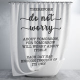 Bible Verses Premium Oxford Fabric Shower Curtain - Do Not Worry About Tomorrow ~Matthew 6:34~