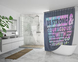 Bible Verses Premium Oxford Fabric Shower Curtain - Lord Is With You Wherever You Go ~Joshua 1:9~ Design 3