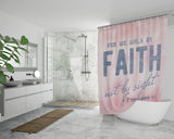 Bible Verses Premium Oxford Fabric Shower Curtain - Walk By Faith ~2 Corinthians 5:7~ Design 8