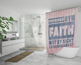 Bible Verses Premium Oxford Fabric Shower Curtain - Walk By Faith ~2 Corinthians 5:7~ Design 3