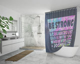 Bible Verses Premium Oxford Fabric Shower Curtain - Lord Is With You Wherever You Go ~Joshua 1:9~ Design 16