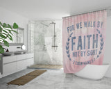Bible Verses Premium Oxford Fabric Shower Curtain - Walk By Faith ~2 Corinthians 5:7~ Design 1