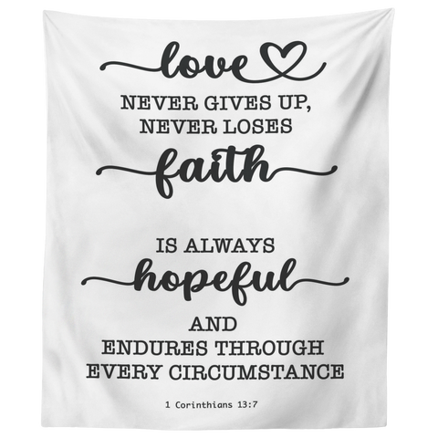 Minimalist Typography Tapestry - Love Never Gives Up ~1 Corinthians 13:7~