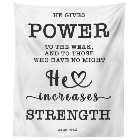 Minimalist Typography Tapestry - He Gives Power To The Weak ~Isaiah 40:29~